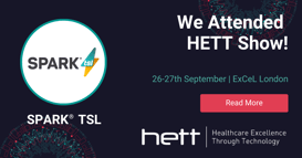 HETT 2023 Recap: SPARK® TSL's Mission to Enhance NHS with Tech Innovations